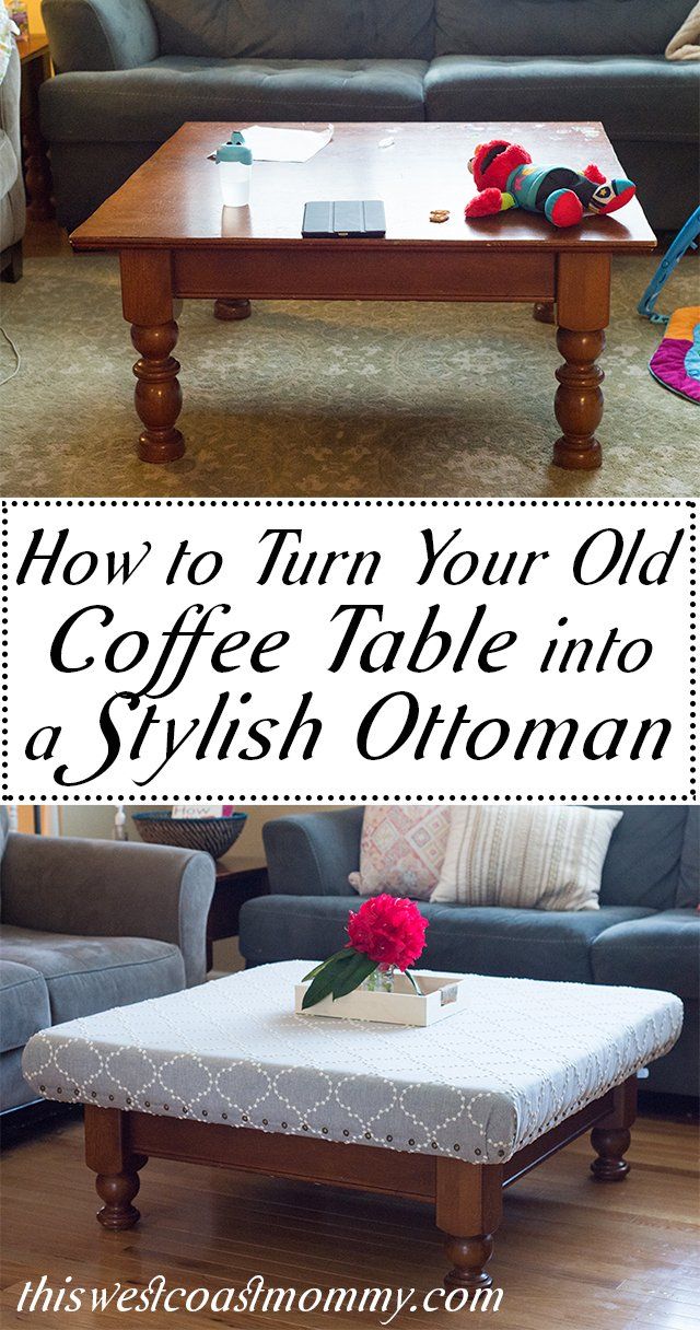 How To Turn Your Old Coffee Table Into A Stylish Ottoman Regarding The Gray Barn Broken Brook Coffee Tables (View 25 of 25)